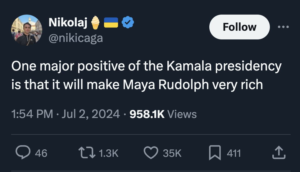 screenshot - Nikolaj One major positive of the Kamala presidency is that it will make Maya Rudolph very rich Views 46 t 35K 411